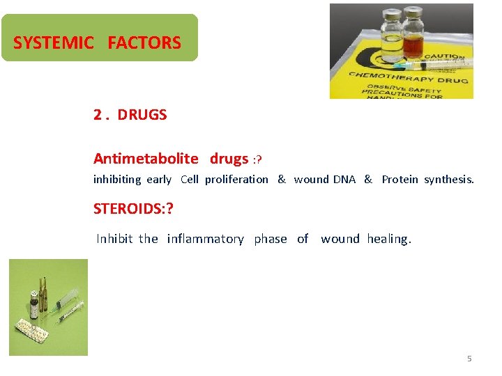 SYSTEMIC FACTORS 2. DRUGS Antimetabolite drugs : ? inhibiting early Cell proliferation & wound