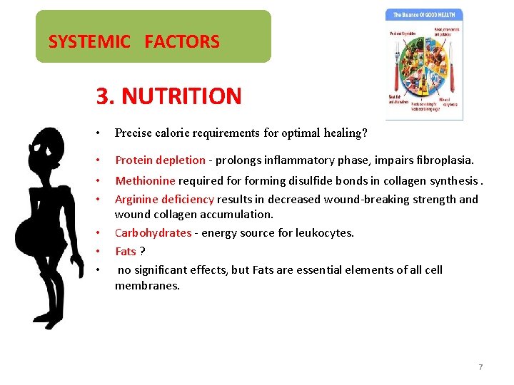 SYSTEMIC FACTORS 3. NUTRITION • Precise calorie requirements for optimal healing? • Protein depletion
