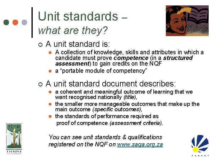 Unit standards – what are they? ¢ A unit standard is: l l ¢