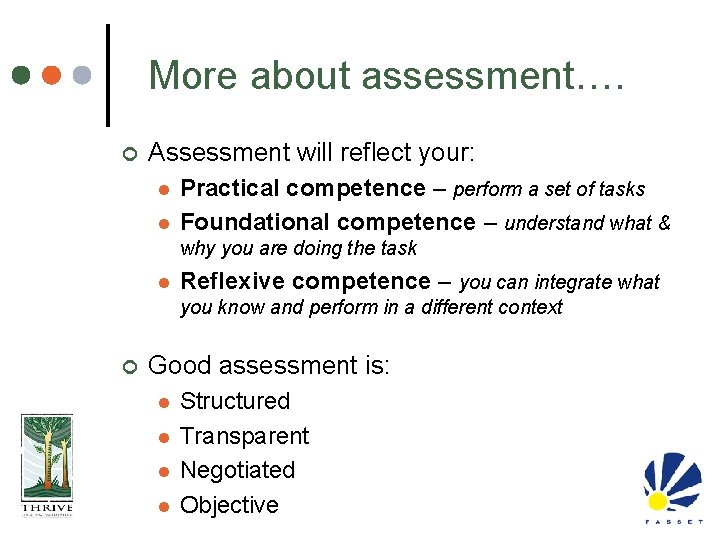 More about assessment…. ¢ Assessment will reflect your: l l Practical competence – perform