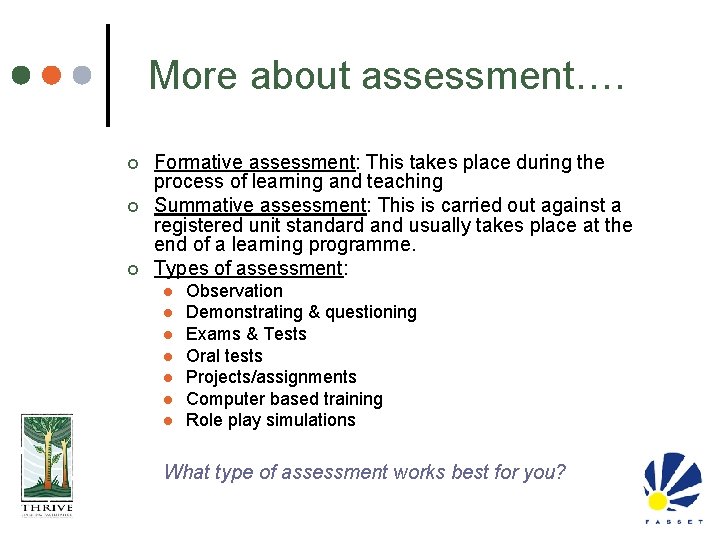 More about assessment…. ¢ ¢ ¢ Formative assessment: This takes place during the process