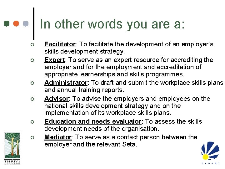 In other words you are a: ¢ ¢ ¢ Facilitator: To facilitate the development