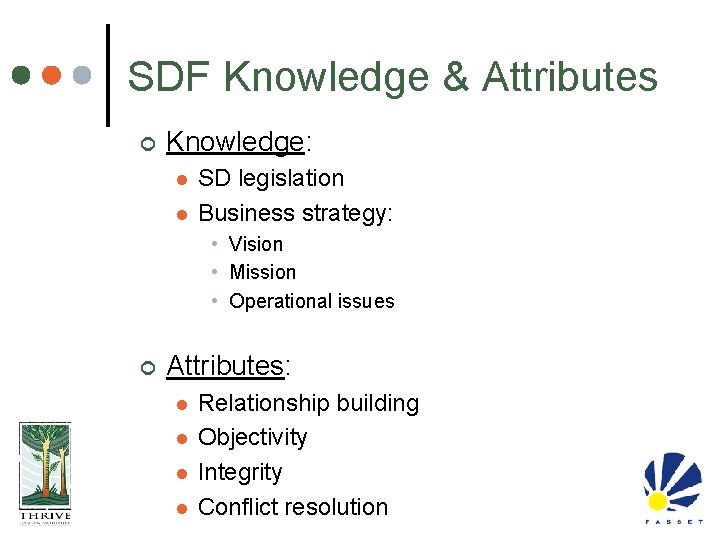 SDF Knowledge & Attributes ¢ Knowledge: l l SD legislation Business strategy: • Vision