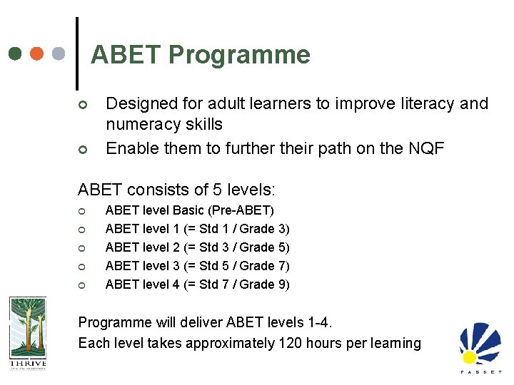 ABET Programme ¢ ¢ Designed for adult learners to improve literacy and numeracy skills