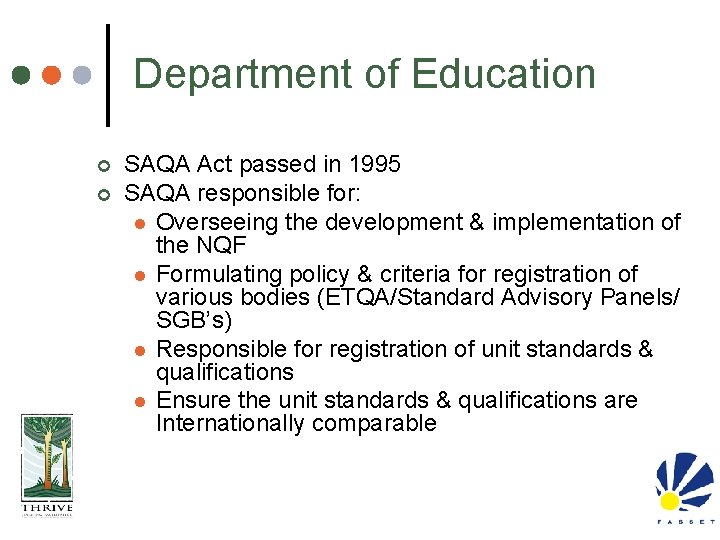 Department of Education ¢ ¢ SAQA Act passed in 1995 SAQA responsible for: l