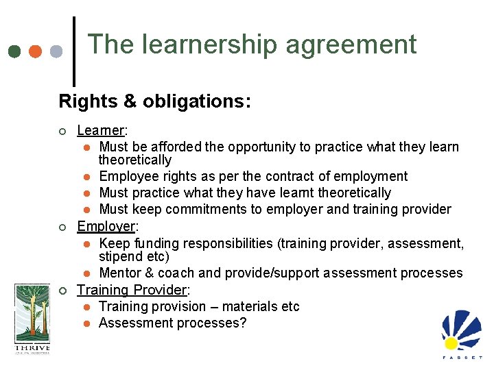 The learnership agreement Rights & obligations: ¢ ¢ ¢ Learner: l Must be afforded