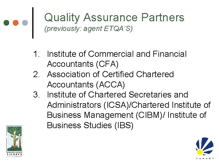 Quality Assurance Partners (previously: agent ETQA’S) 1. Institute of Commercial and Financial Accountants (CFA)