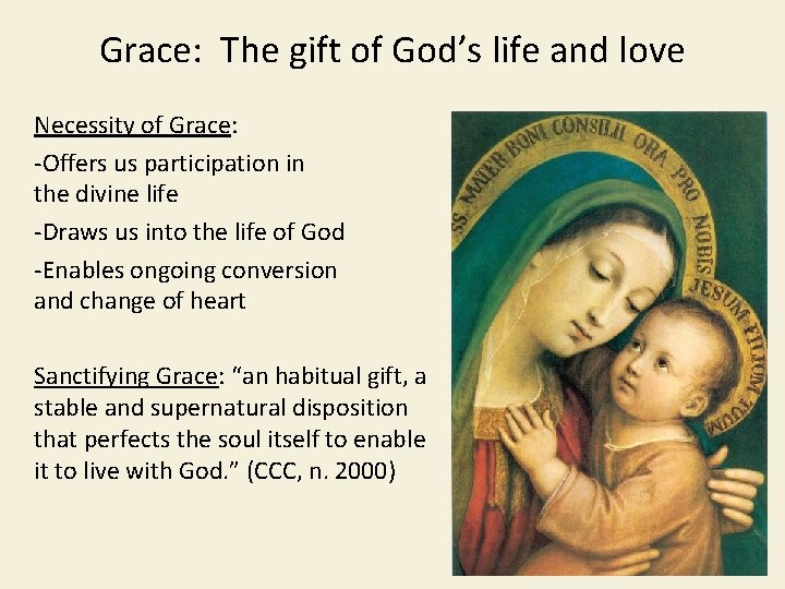 Grace: The gift of God’s life and love Necessity of Grace: -Offers us participation