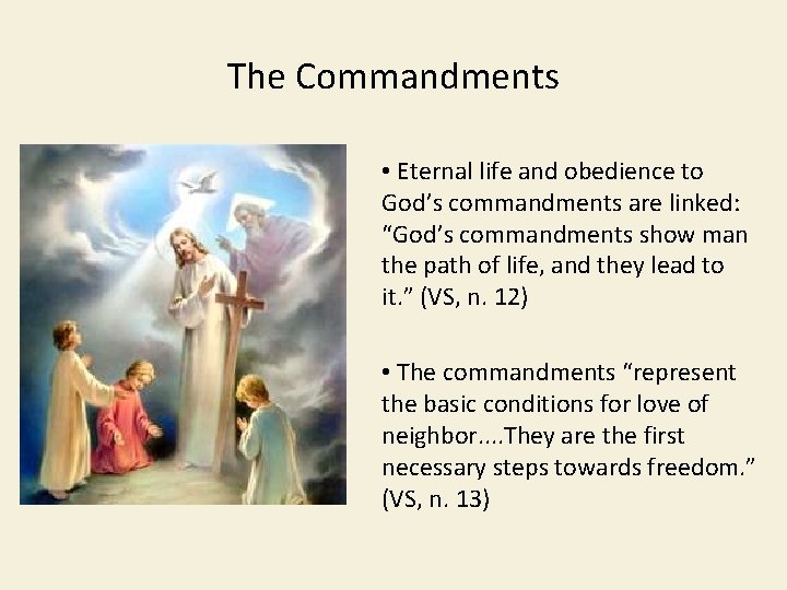 The Commandments • Eternal life and obedience to God’s commandments are linked: “God’s commandments