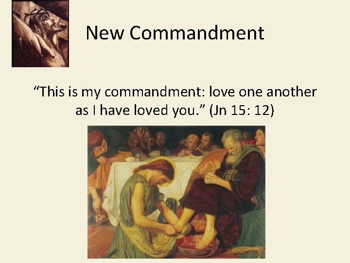 New Commandment “This is my commandment: love one another as I have loved you.