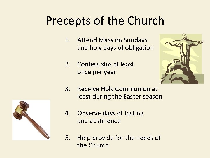 Precepts of the Church 1. Attend Mass on Sundays and holy days of obligation