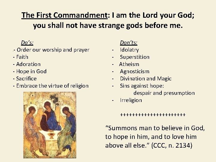 The First Commandment: I am the Lord your God; you shall not have strange