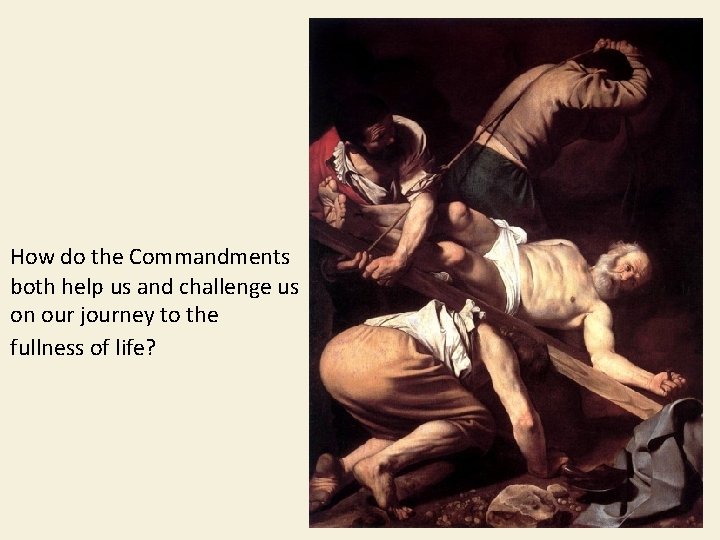 How do the Commandments both help us and challenge us on our journey to