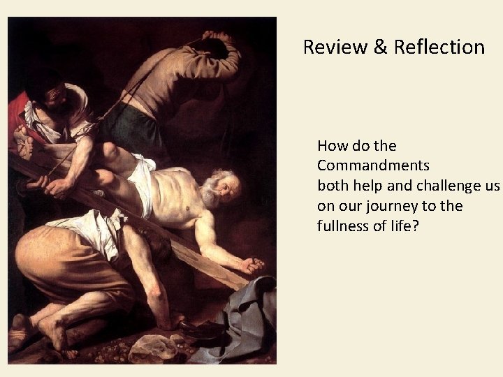 Review & Reflection How do the Commandments both help and challenge us on our
