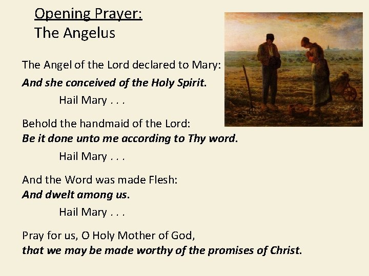 Opening Prayer: The Angelus The Angel of the Lord declared to Mary: And she