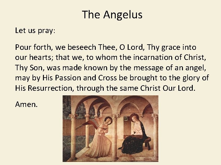 The Angelus Let us pray: Pour forth, we beseech Thee, O Lord, Thy grace