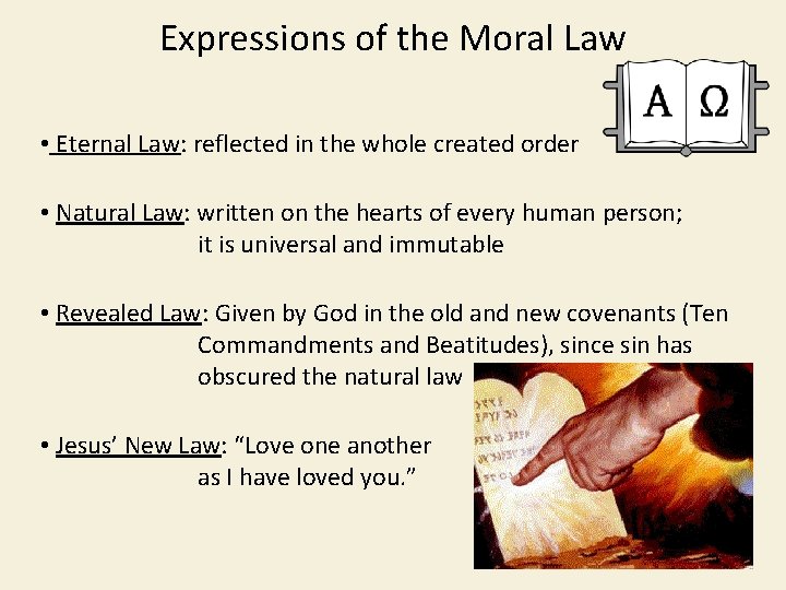 Expressions of the Moral Law • Eternal Law: reflected in the whole created order