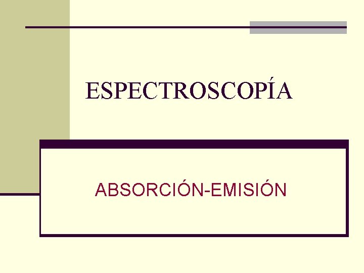 ESPECTROSCOPÍA ABSORCIÓN-EMISIÓN 