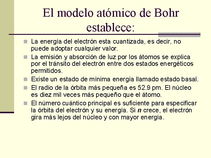 El modelo atómico de Bohr establece: n La energía del electrón esta cuantizada, es
