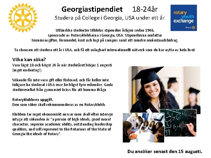 Georgiastipendiet 18 -24år Studera på College i Georgia, USA under ett år Utländska studenter
