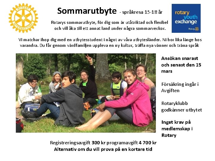 Sommarutbyte - språkresa 15 -18 år Rotarys sommarutbyte, för dig som är utåtriktad och