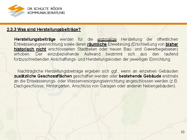 2. 3. 3 Was sind Herstellungsbeiträge? Herstellungsbeiträge werden für die erstmalige Herstellung der öffentlichen