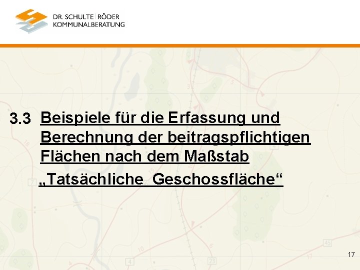 3. 3 Beispiele für die Erfassung und Berechnung der beitragspflichtigen Flächen nach dem Maßstab