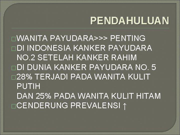 PENDAHULUAN �WANITA PAYUDARA>>> PENTING �DI INDONESIA KANKER PAYUDARA NO. 2 SETELAH KANKER RAHIM �DI