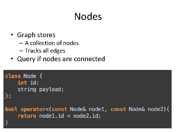 Nodes • Graph stores – A collection of nodes – Tracks all edges •