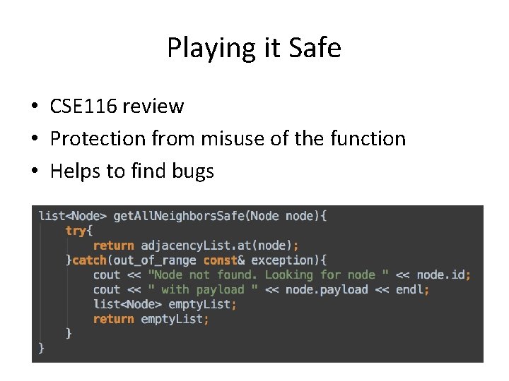 Playing it Safe • CSE 116 review • Protection from misuse of the function