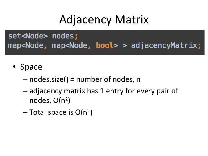 Adjacency Matrix • Space – nodes. size() = number of nodes, n – adjacency