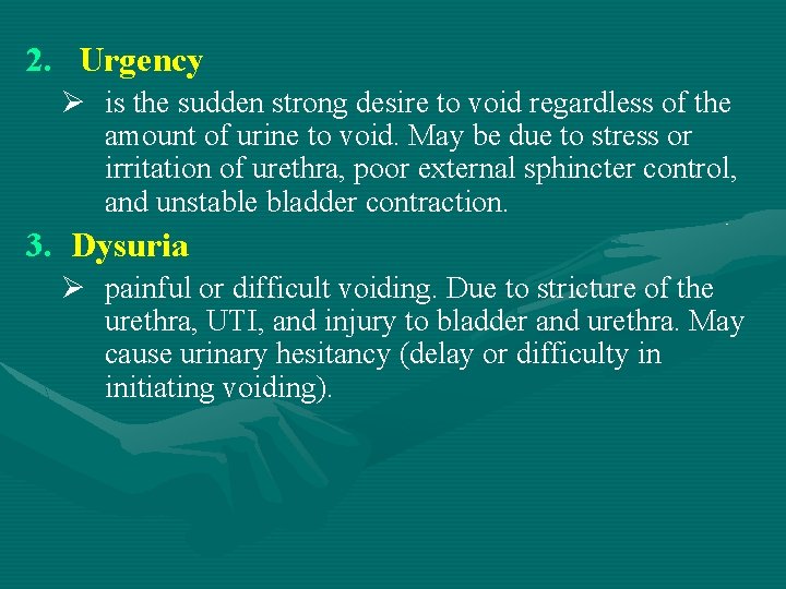 2. Urgency Ø is the sudden strong desire to void regardless of the amount