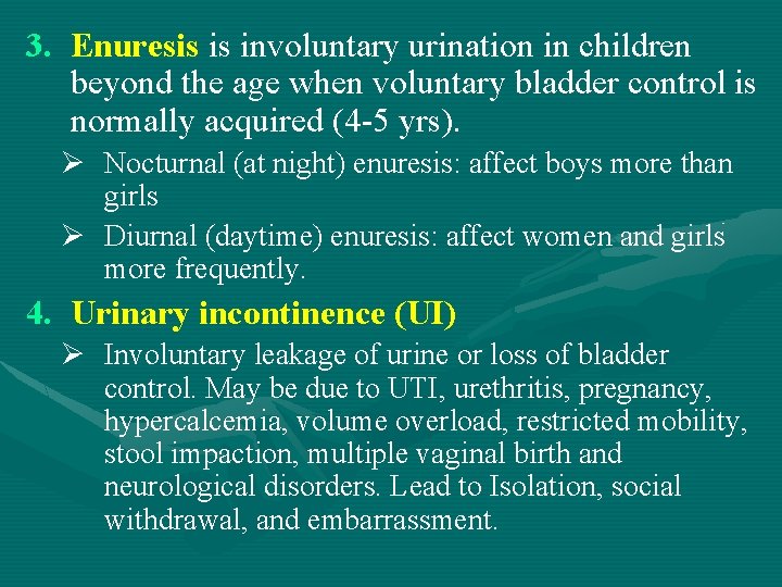 3. Enuresis is involuntary urination in children beyond the age when voluntary bladder control