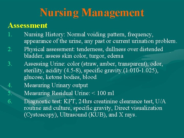 Nursing Management Assessment 1. 2. 3. 4. 5. 6. Nursing History: Normal voiding pattern,