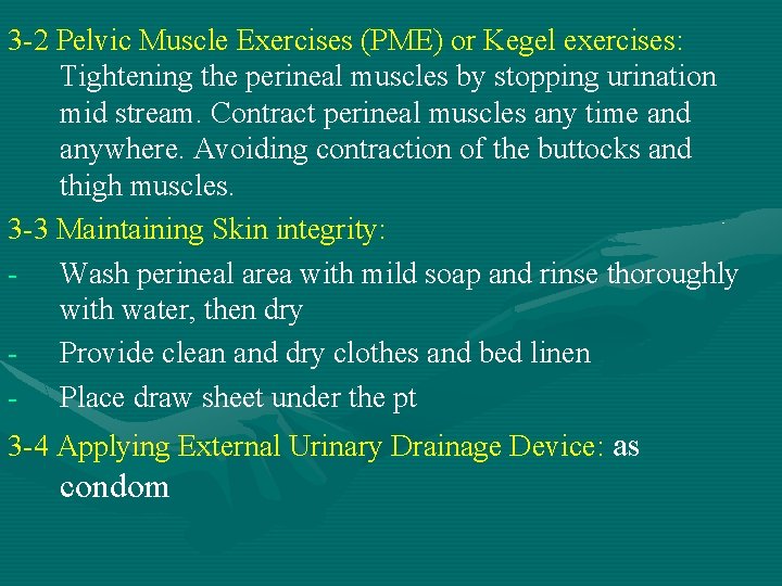 3 -2 Pelvic Muscle Exercises (PME) or Kegel exercises: Tightening the perineal muscles by