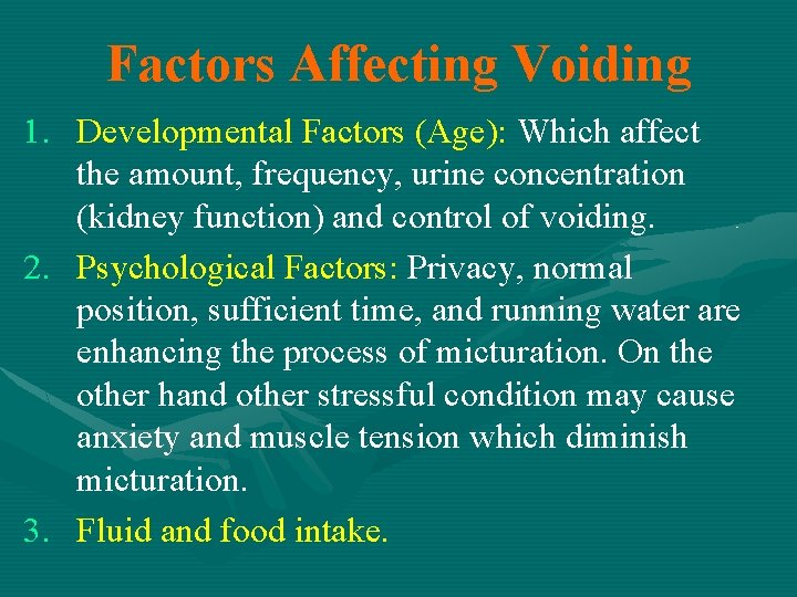 Factors Affecting Voiding 1. Developmental Factors (Age): Which affect the amount, frequency, urine concentration