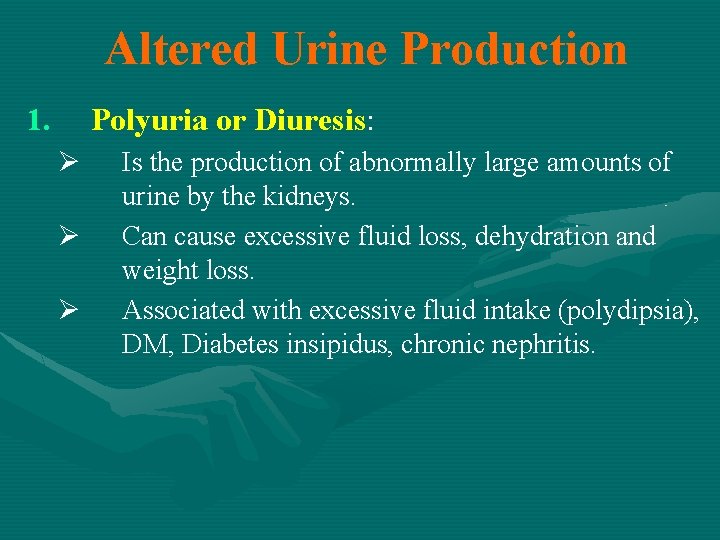 Altered Urine Production 1. Polyuria or Diuresis: Ø Ø Ø Is the production of