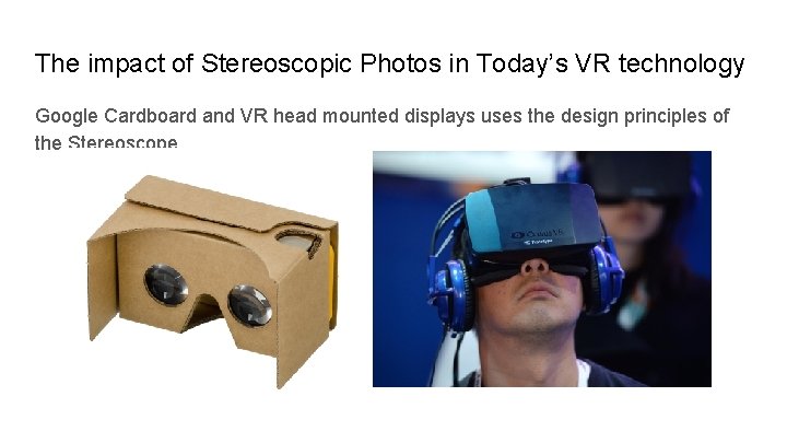 The impact of Stereoscopic Photos in Today’s VR technology Google Cardboard and VR head