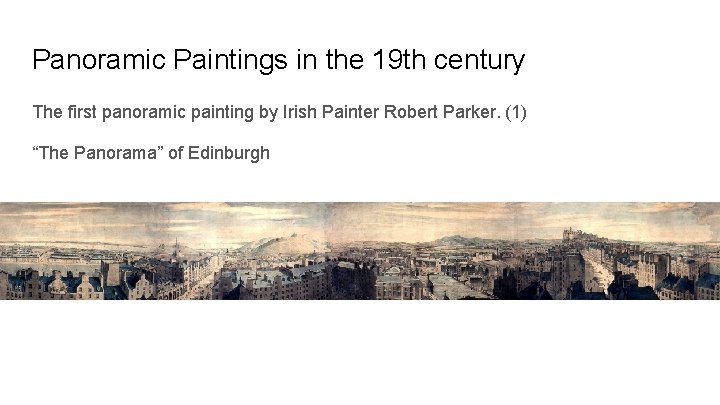 Panoramic Paintings in the 19 th century The first panoramic painting by Irish Painter