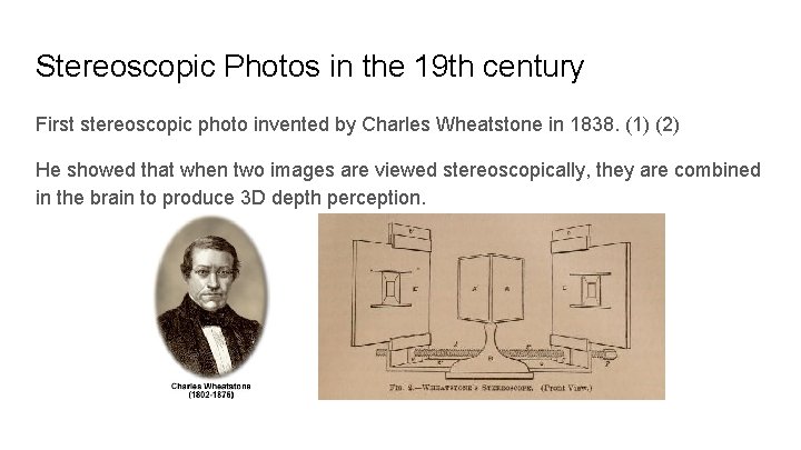 Stereoscopic Photos in the 19 th century First stereoscopic photo invented by Charles Wheatstone