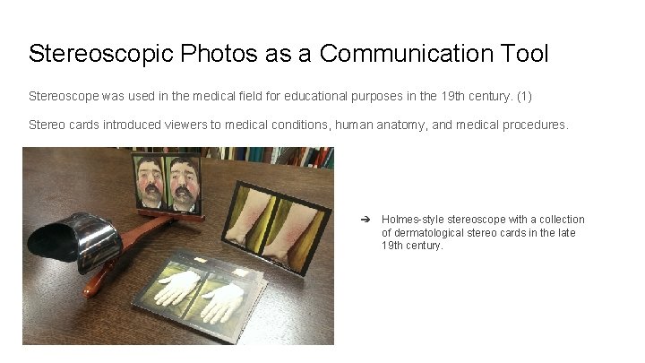 Stereoscopic Photos as a Communication Tool Stereoscope was used in the medical field for