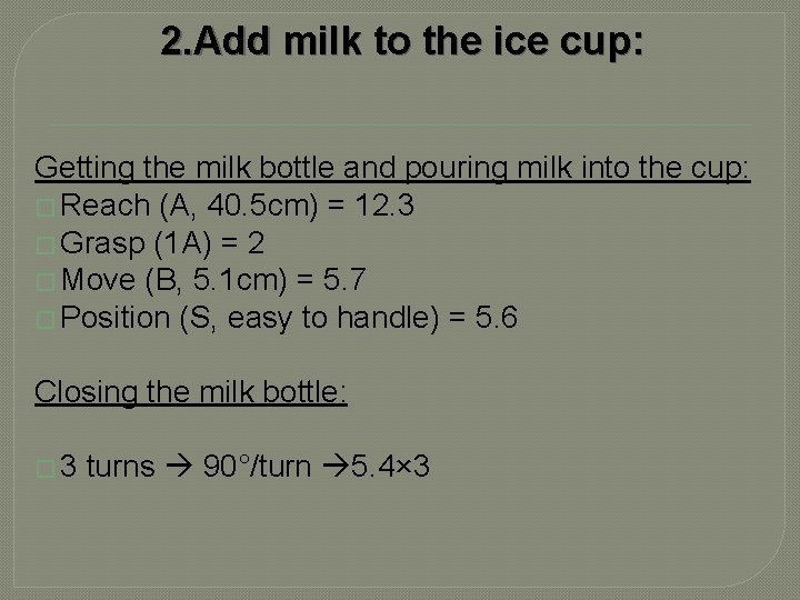 2. Add milk to the ice cup: Getting the milk bottle and pouring milk