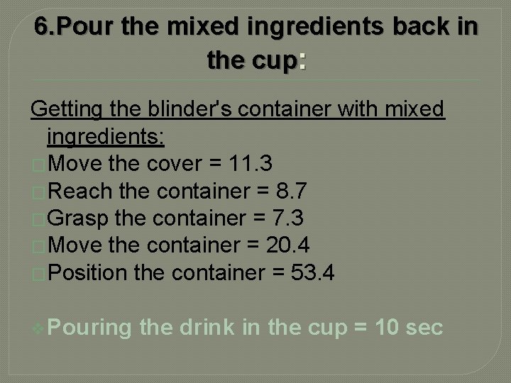 6. Pour the mixed ingredients back in the cup: Getting the blinder's container with