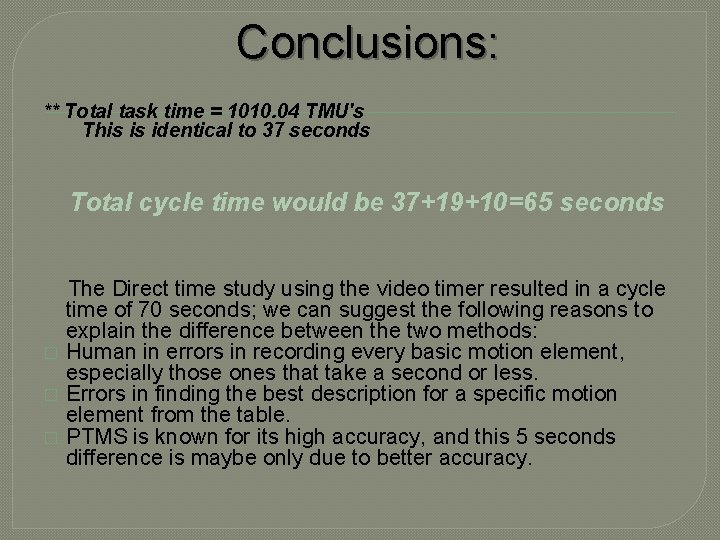 Conclusions: ** Total task time = 1010. 04 TMU's This is identical to 37