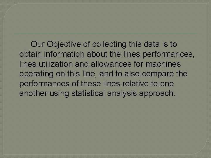  Our Objective of collecting this data is to obtain information about the lines