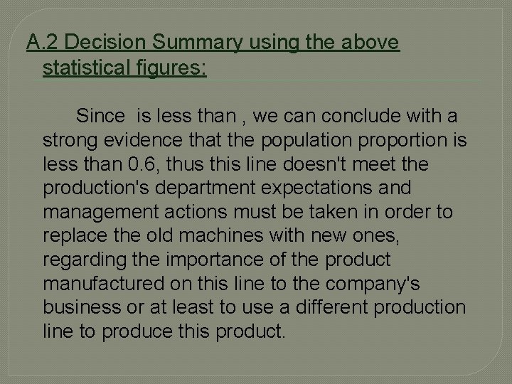 A. 2 Decision Summary using the above statistical figures: Since is less than ,