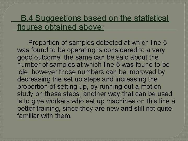  B. 4 Suggestions based on the statistical figures obtained above: Proportion of samples
