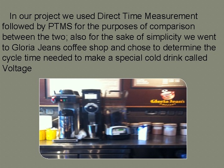 In our project we used Direct Time Measurement followed by PTMS for the