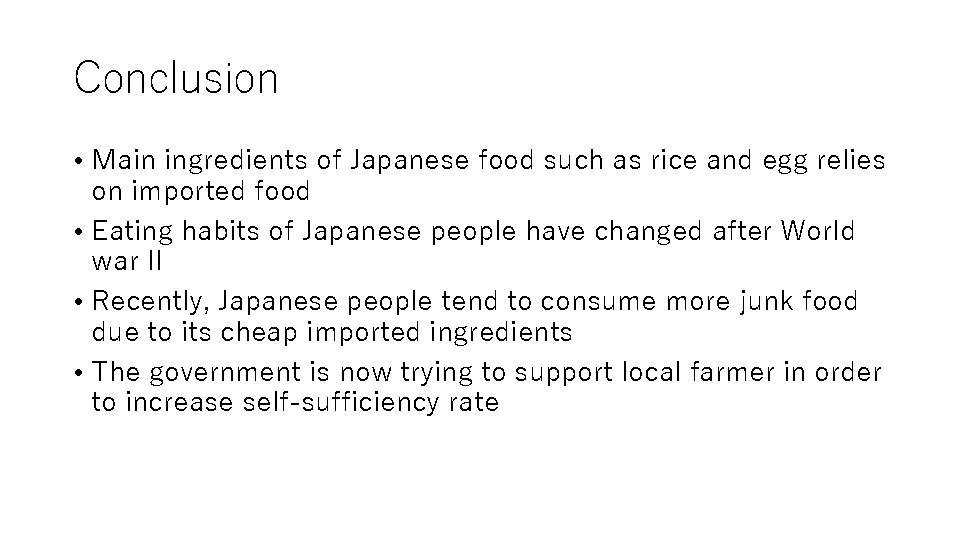 Conclusion • Main ingredients of Japanese food such as rice and egg relies on