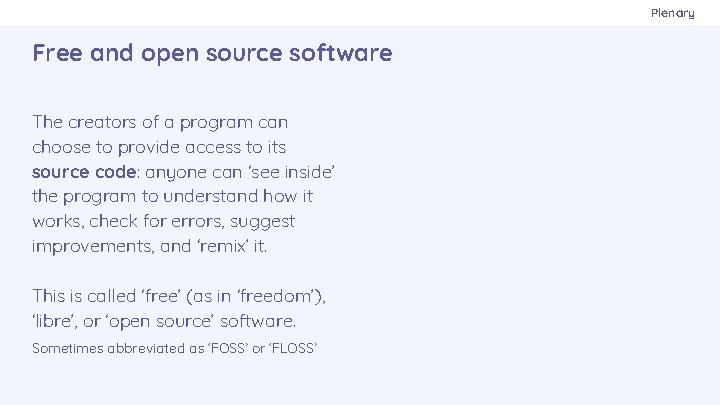 Plenary Free and open source software The creators of a program can choose to